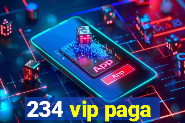 234 vip paga